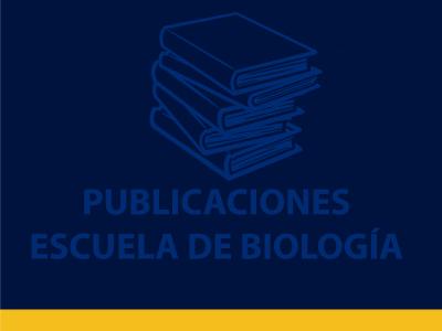 PUBLICACIONES ESCUELA DE BIOLOGÍA